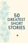 50 Greatest Short Stories cover