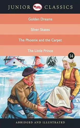 Junior Classic: Golden Dreams, Silver Skates, the Phoenix and the Carpet, the Little Prince cover