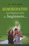 Homoeopathic Self-Healing Guide For Beginners. . . cover