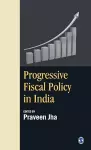 Progressive Fiscal Policy in India cover