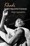 Khadi: Gandhi′s Mega Symbol of Subversion cover