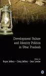 Development Failure and Identity Politics in Uttar Pradesh cover