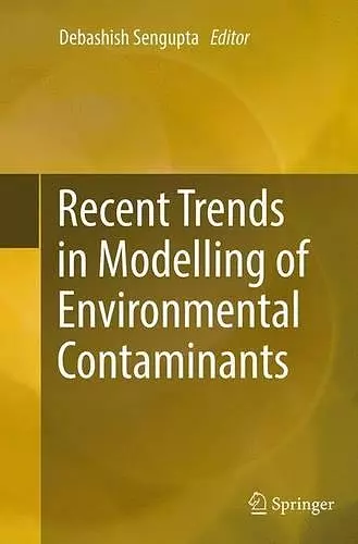 Recent Trends in Modelling of Environmental Contaminants cover