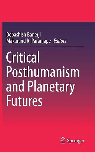 Critical Posthumanism and Planetary Futures cover