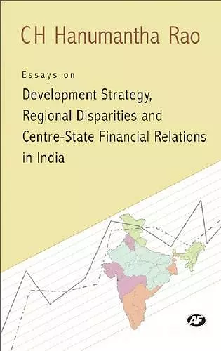 Essays on Development Strategy, Regional Disparities and Centre State Financial Relations in India cover