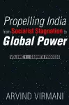 Propelling India from Socialist Stagnation to Global Power v. 1; Growth Process cover