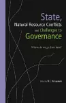 State, Natural Resource Conflicts and Challenges to Governance cover