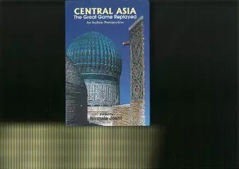 Central Asia: The Great Game Replayed cover