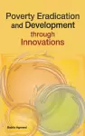 Poverty Eradication & Development Through Innovations cover