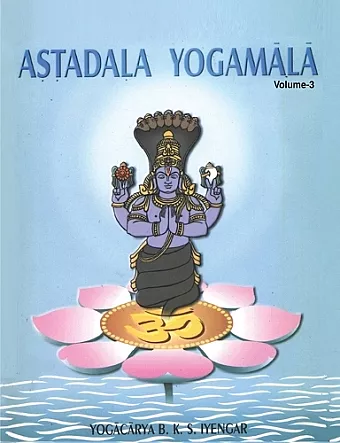 Astadala Yogamala Vol.3 the Collected Works of B.K.S Iyengar cover