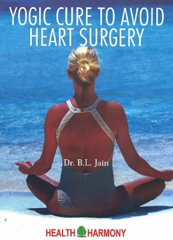 Yogic Cure to Avoid Heart Surgery cover