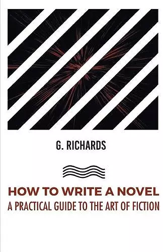 How to Write a Novel a Practical Guide to the Art of Fiction cover