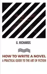 How to Write a Novel a Practical Guide to the Art of Fiction cover