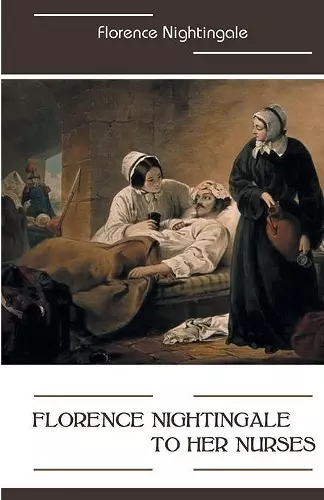 Florence Nightingale to Her Nurses cover