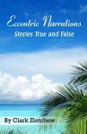 Eccentric Narrations Stories True and False cover