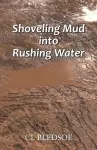 Shoveling Mud into Rushing Water cover