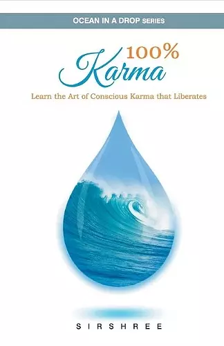 100% Karma - Learn the Art of Conscious Karma that Liberates cover