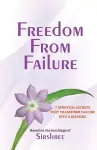 Freedom From Failure - 7 Spiritual Secrets That Transform Failure into a Blessing cover