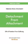 Detachment From Attachment - Gift Of Freedom From Suffering cover