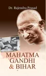 Mahatma Gandhi and Bihar cover