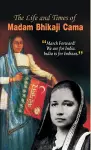 The Life and Times of Madam Bhikaji Cama cover