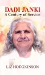 Dadi Janki a Century of Service cover