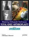 Mastering Orthopedic Techniques: Total Knee Arthroplasty cover