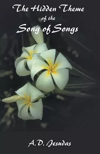 The Hidden Themeof the Song of Songs cover