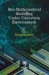 Bio-Mathematical Modeling Under Uncertain Environment cover