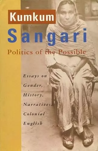 Politics of the Possible – Essays on Gender, History, Narratives, Colonial English cover