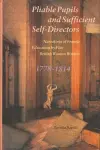 Pliable Pupils and Sufficient Self–Directors – Narratives of Female Education by Five British Women Writers, 1778–1814 cover