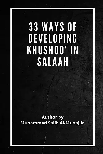 33 Ways of developing Khushoo' in Salaah cover