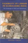 Flexibility of Labour in Globalizing India – The Challenge of Skills and Technology cover