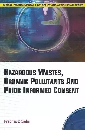 Hazardous Wastes, Organic Pollutants & Prior Informed Consent cover