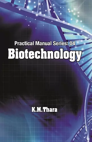 Biotechnology: Practical Manual Series Vol 04 cover