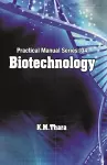 Biotechnology: Practical Manual Series Vol 04 cover