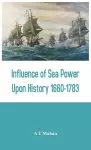 Influence of Sea Power Upon History 1660-1783 cover