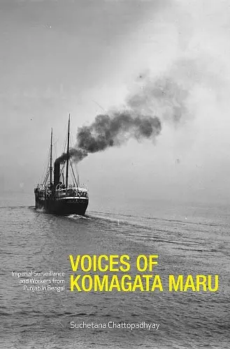 Voices of Komagata Maru – Imperial Surveillance and Workers from Punjab in Bengal cover