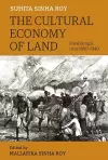 The Cultural Economy of Land – Rural Bengal, Circa 1860–1940 cover