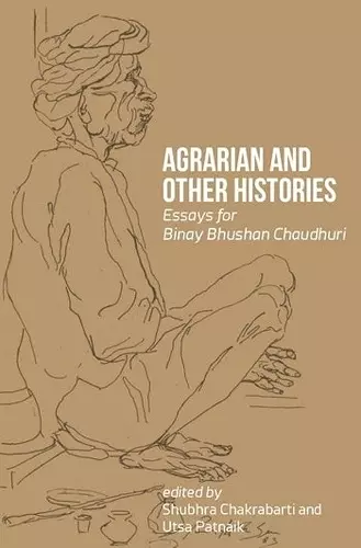 Agrarian and Other Histories – Essays for Binay Bhushan Chaudhuri cover