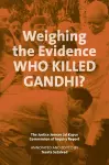 Weighing the Evidence – Who Killed Gandhi? – The Justice Jeevan Lal Kap cover