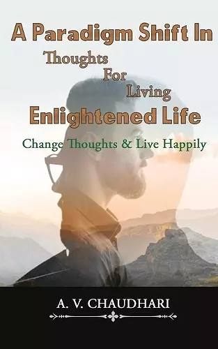 A Paradigm Shift in Thoughts for Living Enlightened Life cover