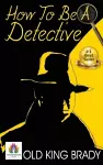 How to Be a Detective cover