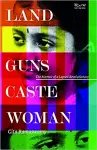 Land, Guns, Caste, Woman: cover