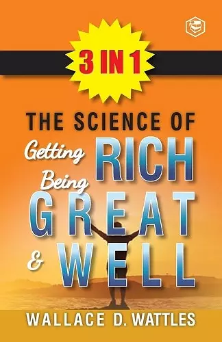 The Science Of Getting Rich, The Science Of Being Great & The Science Of Being Well (3In1) cover