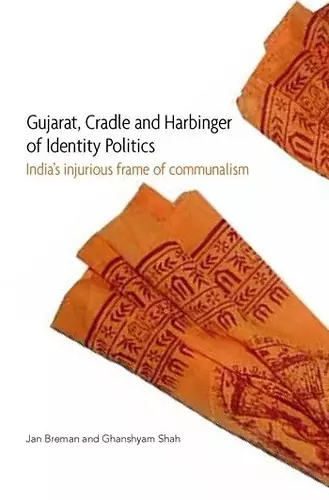 Gujarat, Cradle and Harbinger of Identity Politi – India′s Injurious Frame of Communalism cover