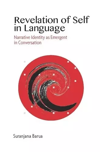 Revelation of Self in Language – Narrative Identity as Emergent in Conversation cover