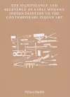The Significance and Relevance of Early Modern Indian Painters to the Contemporary Indian Art cover