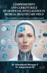 COMPREHENSIVE AND CURRENT ROLE OF ARTIFICIAL INTELLIGENCE IN MEDICAL HEALTH CARE FIELD cover