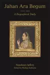 Jahan Ara Begum 1614–1681 cover